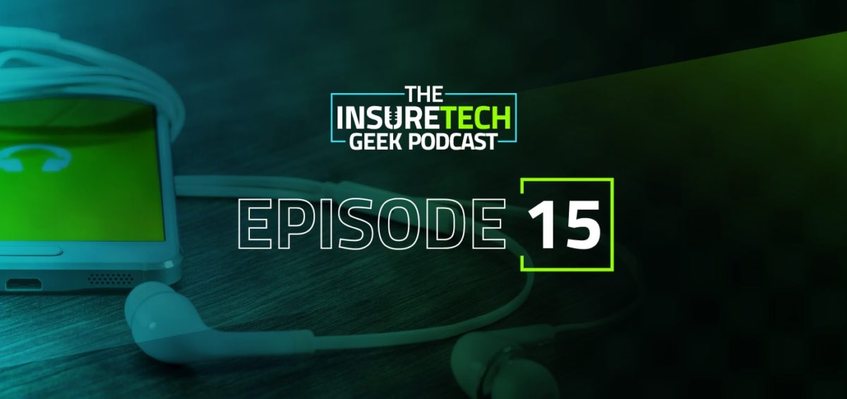 InsureTech Geek Podcast Episode 15