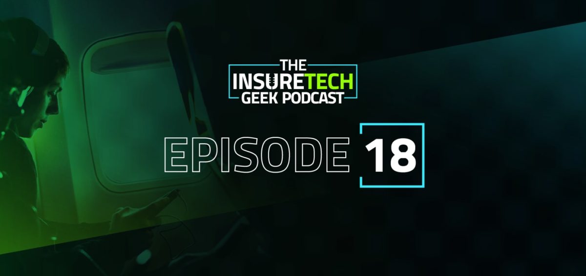 InsureTech Geek Podcast Episode 18