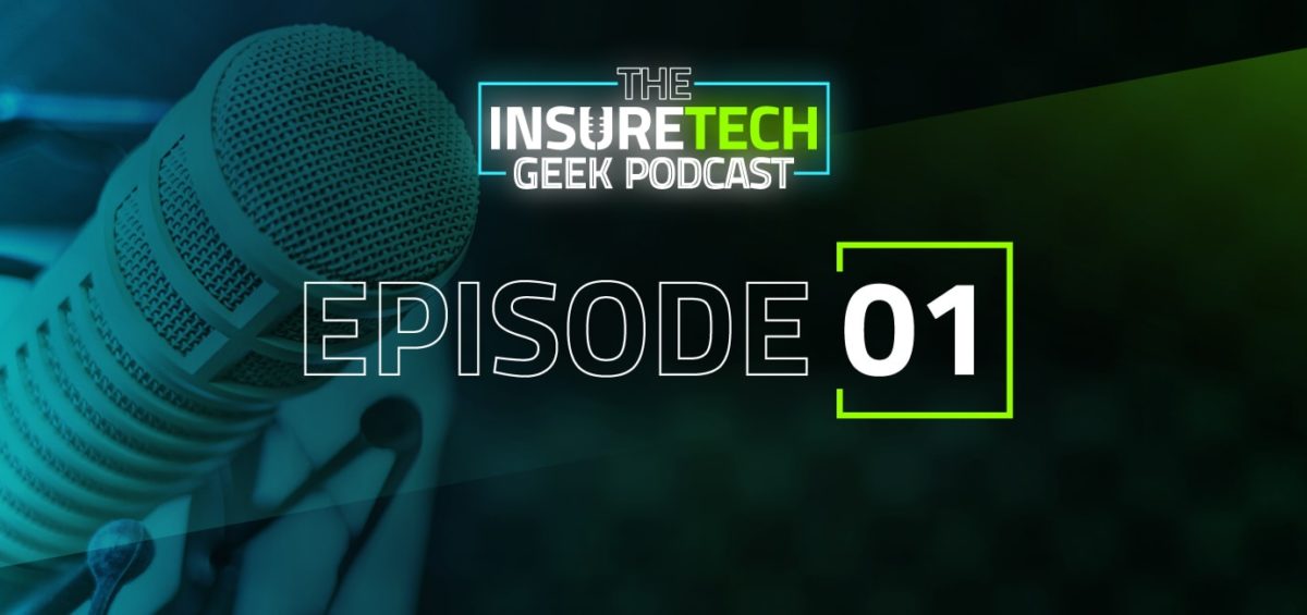 InsureTech Geek Podcast Episode 1