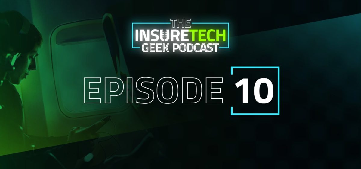 InsureTech Geek Podcast Episode 10